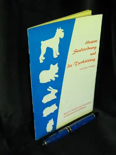 Seupel, Ingrid: Unsere Stadtordnung und die Tierhaltung -  LAGERRÄUMUNG. 