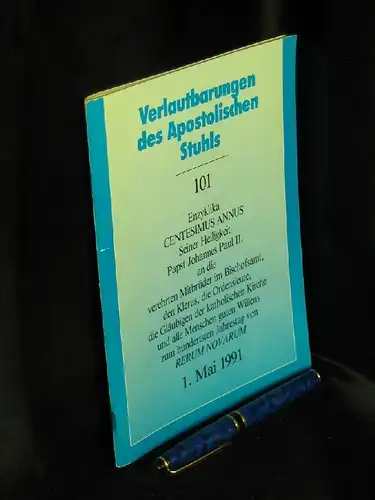 Johannes Paul II: Enzyklika CENTESIMUS ANNUS   seiner Heiligkeit Papst Johannes Paul II. an die verehrten Mitbrüder im Bischofsamt, den Klerus, die Ordensleute, die.. 