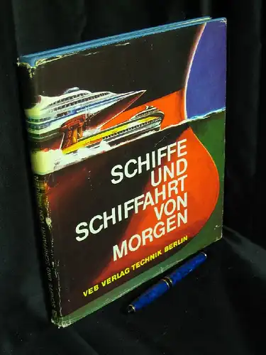 Schönknecht, Rolf sowie Jürgen Lüsch, Manfred Schelzel und Hans Obenaus: Schiffe und Schiffahrt von morgen. 