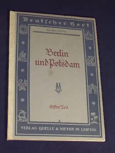 Krähmer, Fr. H. (Bearbeiter): Berlin und Potsdam - Erster Teil - aus der Reihe: Deutscher Hort - Kulturkundliches Lesebuch für deutsche Schulen in Einzelheften - Band: Heimatreihe / 5.-6. Schuljahr LAGERRÄUMUNG. 