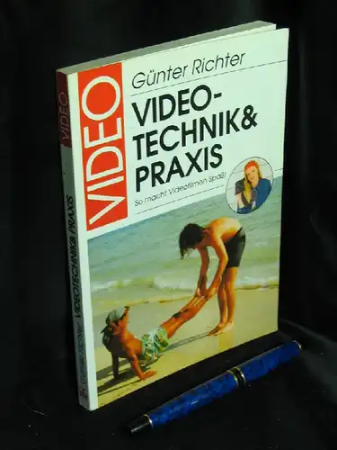 Richter, Günter: Video - Technik und Praxis. So macht Videofilmen Spaß! -  LAGERRÄUMUNG. 