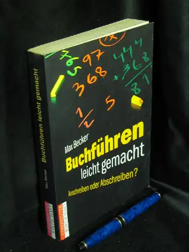 Becker, Max: Buchführen leicht gemacht - Anschreiben oder Abschreiben?. 