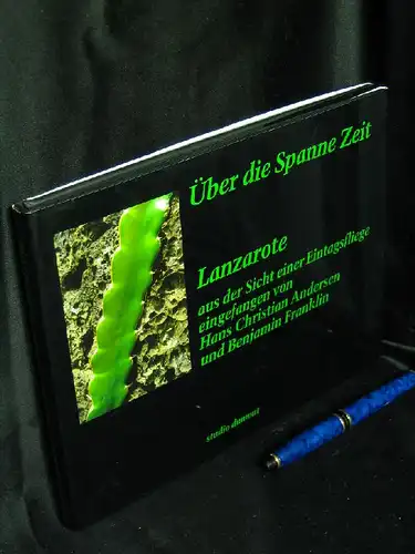 Nollen, Bernard: Über die Spanne Zeit. Lanzarote - aus der Sicht einer Eintagsfliege eingefangen von Hans Christian Andersen und Benjamin Franklin -  LAGERRÄUMUNG. 