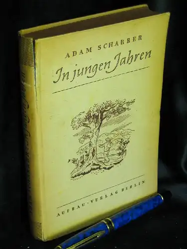 Scharrer, Adam: In jungen Jahren - Erlebnisroman eines deutschen Arbeiters. 