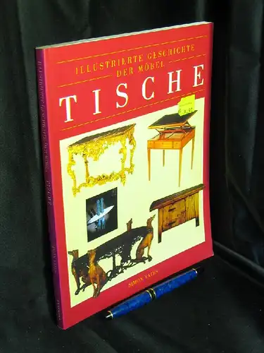 Yates, Simon: Tische - aus der Reihe: Illustrierte Geschichte der Möbel -  LAGERRÄUMUNG. 