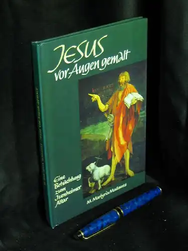 Madauss, M. Martyria: Jesus vor Augen gemalt - Eine Betrachtung zum Isenheimer Altar des Matthias Grünewald -  LAGERRÄUMUNG. 