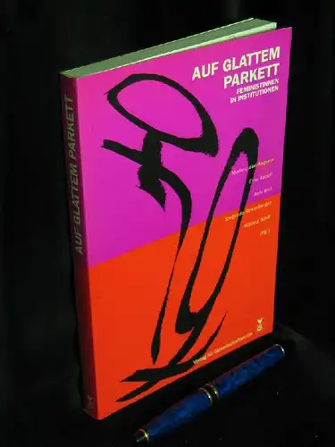 Angerer, Marie-Luise sowie Erna Appelt, Anni Bell, Sieglinde Rosenberger, Hadwig Seidl (Herausgeberinnen): Auf glattem Parkett - Feministinnen in Institutionen. 