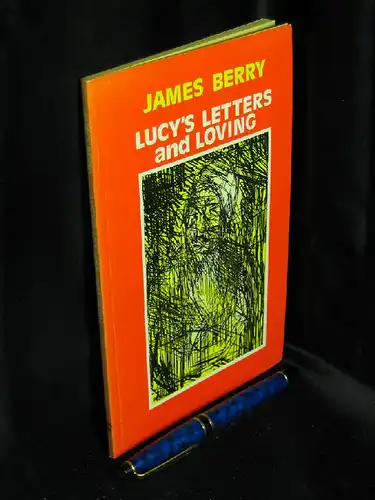 Berry, James: Lucy`s Letters and Loving. 