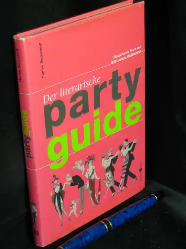 Beckerhoff, Florian: Der literarische party guide - Rauschende Feste aus 3000 Jahren Weltliteratur -  LAGERRÄUMUNG. 
