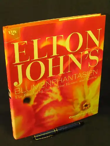 Cass, Caroline: Elton John`s Blumenphantasien - Ein Rundgang durch seine Häuser und Gärten -  LAGERRÄUMUNG. 