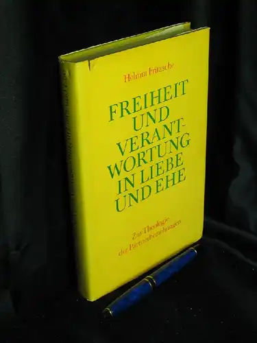 Fritzsche, Helmut: Freiheit und Verantwortung in Liebe und Ehe - Zur Theologie der Partnerbeziehungen. 