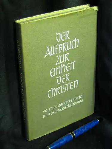 Becker, Werner (Herausgeber): Der Aufbruch zur Einheit der Christen - Von der Gegenreformation zum ökumenischen Dialog - gesammelte Aufsätze -  LAGERRÄUMUNG. 