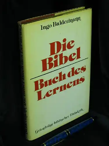 Baldermann, Ingo: Die Bibel - Buch des Lernens - Grundzüge biblischer Didaktik -  LAGERRÄUMUNG. 