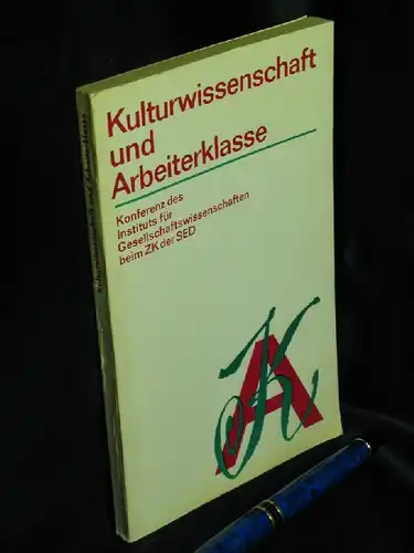 Freytag, Gudrun u.a. (Herausgeber): Kulturwissenschaft und Arbeiterklasse - Konferenz des Instituts für Gesellschaftswissenschaften beim ZK der SED -  LAGERRÄUMUNG. 