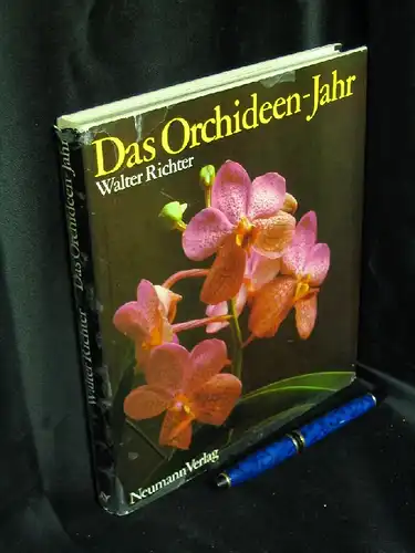 Richter, Walter: Das Orchideen-Jahr - Erfahrungen mit Orchideen - Berichte über ihre Lebensweise, Pflege, Vermehrung und Züchtung. 
