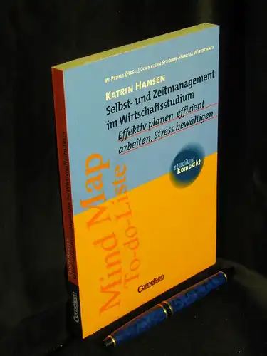 Hansen, Katrin: Selbst- und Zeitmanagement im Wirtschaftsstudium - Effektiv planen, effizient arbeiten, Stress bewältigen - aus der Reihe: Cornelsen Studien-Manual Wirtschaft. 