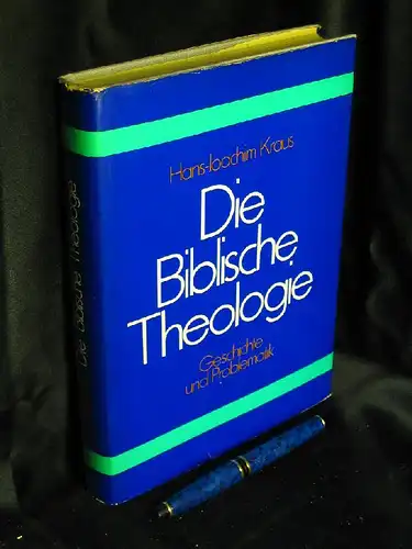 Kraus, Hans - Joachim: Die Biblische Theologie - Ihre Geschichte und Problematik. 