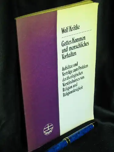 Krötke, Wolf: Gottes Kommen und menschliches Verhalten - Aufsätze und Vorträge zum Problem des theologischen Verständnisses von Religion und Religionslosigkeit - aus der Reihe: Aufsätze...