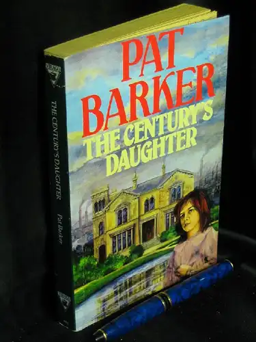 Barker, Pat: The Century's Daughter. 