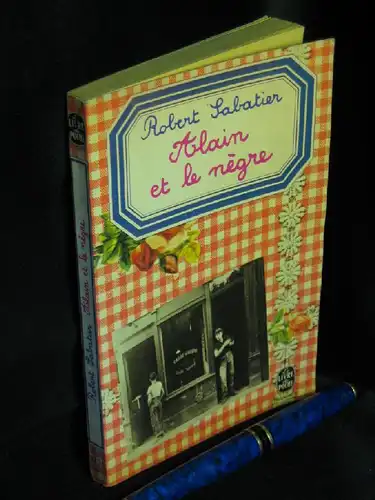 Sabatier, Robert: Alain et le negre - Roman -  LAGERRÄUMUNG. 