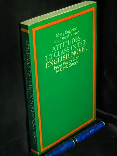 Eagleton, Mary and David Pierce: Attitudes to class in the English novel. - from Walter Scott to David Storey - aus der Reihe: The world of literature -  LAGERRÄUMUNG. 
