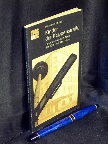 Brust, Waldemar: Kinder der Koppenstraße - Episoden aus dem Berlin der 20er und 30er Jahre -  LAGERRÄUMUNG. 