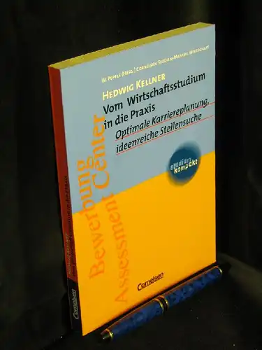 Kellner, Hedwig: Vom Wirtschaftsstudium in die Praxis - Optimale Karriereplanung, ideenreiche Stellensuche - aus der Reihe: Cornelsen Studien-Manual Wirtschaft. 