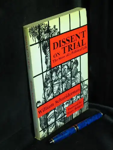 Schneiderman, William: Dissent on trial. The story of a political life -  LAGERRÄUMUNG. 