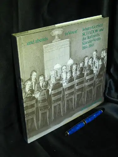 Berlin Museum (Herausgeber): `... und abends in Verein` Johann Gottfried Schadow und der Berlinische Künstler-Verein 1814-1840 -  LAGERRÄUMUNG. 