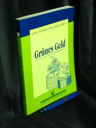 Deml, Max sowie Jörg Baumgarten und Luc Bobikiewicz: Grünes Geld - Jahrbuch für ethisch-ökologische Geldanlagen 1995/96. 