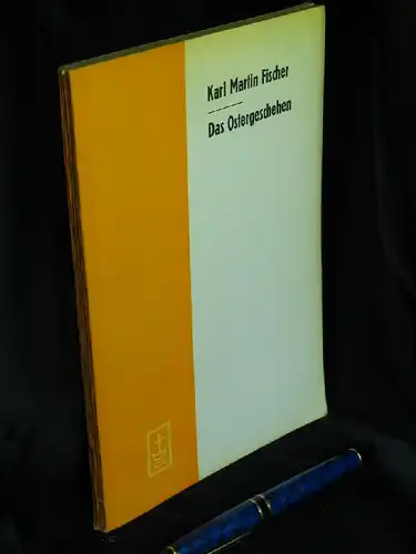 Fischer, Karl Martin: Das Ostergeschehen - aus der Reihe: Aufsätze und Vorträge zur Theologie und Religionswissenschaft - Band: Heft 71. 