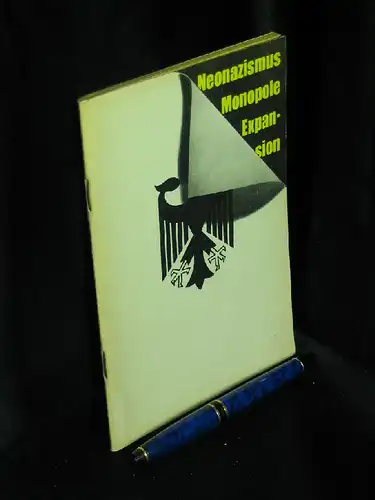 Schröder, Otto und Johanna Töpfer: Neonazismus Monopole Expansion - Zu Charakter und Funktion des Neonazismus -  LAGERRÄUMUNG. 