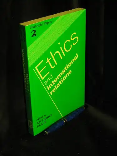 Ellis, Anthony: Ethics and International Relations - aus der Reihe: Fulbright Papars - Band: 2 LAGERRÄUMUNG. 