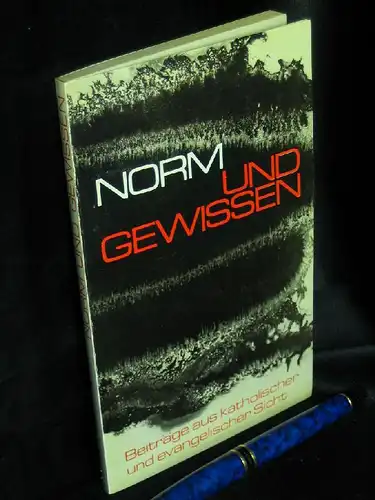 Ernst, Wilhelm (Herausgeber): Norm und Gewissen - Beiträge aus katholischer und evangelischer Sicht. 