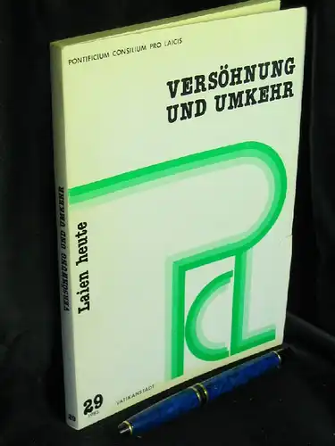 Pontificium Consilium pro laicis: Versöhnung und Umkehr - aus der Reihe: Publikation des Päpstlichen Rates für die Laien - Laien heute - Band: 29 - 1983. 