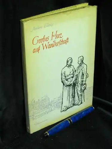 Lübke, Anton: Grosses Herz auf Wanderschaft - Adolf Kolpings Reisen - mit 8 Abbildungen. 