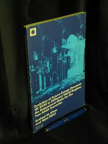 Khan, Arshad M. und Alois Hölzl: Evolution of Future Energy Demands till 2030 in Different World Regions: An Assessment Made for the Two IIASA Scenarios - aus der Reihe: IIASA - Band: RR-82-14. 