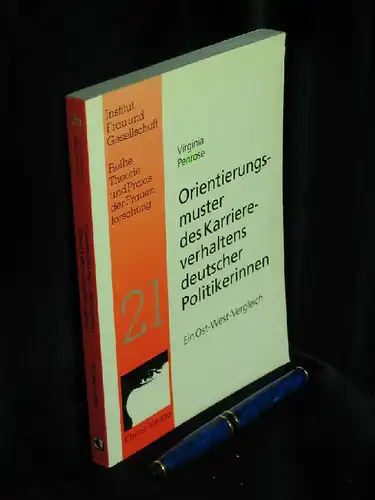 Penrose, Virginia: Orientierungsmuster des Karriereverhaltens deutscher Politikerinnen - ein Ost-West-Vergleich - aus der Reihe: Theorie und Praxis der Frauenforschung  - Band: 21. 