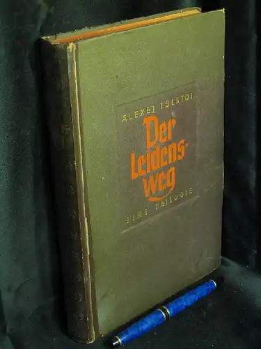Tolstoi, Alexej: Der Leidensweg - Eine Trilogie - Die Schwestern, Das Jahr achtzehn, Trüber Morgen - Drei Bücher in einem Band (komplett). 