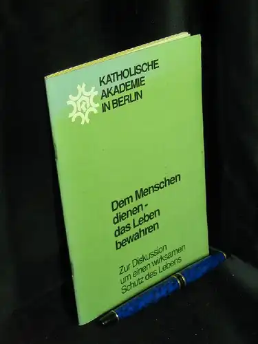 Katholische Akademie in Berlin (Herausgeber): Dem Menschen dienen - das Leben bewahren. - Zur Diskussion um einen wirksamen Schutz des Lebens -  LAGERRÄUMUNG. 