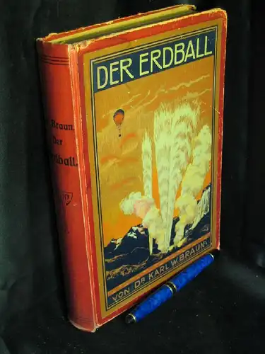 Braun, Karl W. (Herausgeber): Der Erdball. Seine Entdecker und seine Wunder - mit über 400 Illustrationen und vier farbigen Tafeln -  LAGERRÄUMUNG. 
