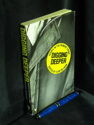 Beynon, Huw (editor): Digging deeper. Issues in the miners' strike -  LAGERRÄUMUNG. 