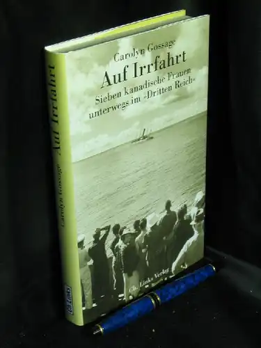 Gossage, Carolyn: Auf Irrfahrt - Sieben kanadische Frauen unterwegs im 'Dritten Reich'. 