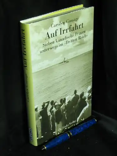 Gossage, Carolyn: Auf Irrfahrt - Sieben kanadische Frauen unterwegs im 'Dritten Reich' -  LAGERRÄUMUNG. 