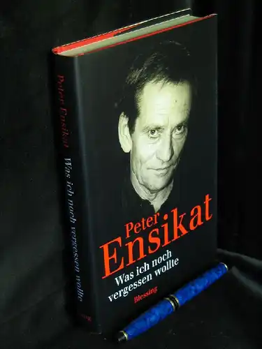 Ensikat, Peter: Was ich noch vergessen wollte -  LAGERRÄUMUNG. 