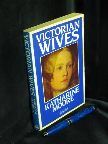 Moore, Katharine: Victorian Wives. -  LAGERRÄUMUNG. 