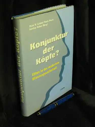 Gabriel, Oscar W. u. Beate Neuss, Günther Rüther (Herausgeber): Konjunktur der Köpfe? - Eliten in der modernen Wissenschaft. 