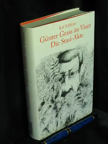 Schlüter, Kai: Günter Grass im Visier. Die Stasi-Akte. - Eine Dokumentation mit Kommentaren von Günter Grass und Zeitzeugen. 