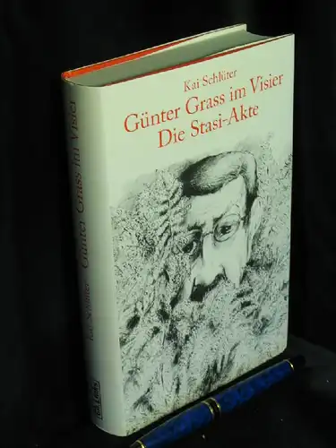 Schlüter, Kai: Günter Grass im Visier. Die Stasi-Akte. - Eine Dokumentation mit Kommentaren von Günter Grass und Zeitzeugen -  LAGERRÄUMUNG. 