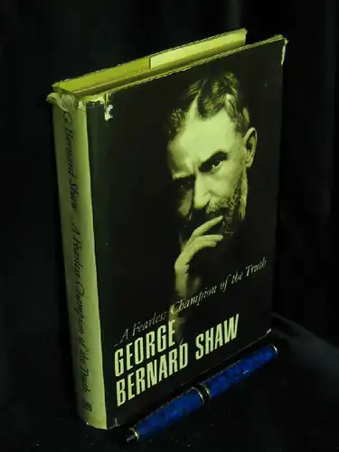 Shaw, Georg Bernhard: A Fearless Champion of the Truth - Selections from Shaw -  LAGERRÄUMUNG. 